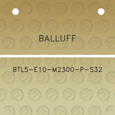 balluff-btl5-e10-m2300-p-s32