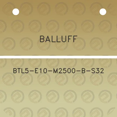 balluff-btl5-e10-m2500-b-s32