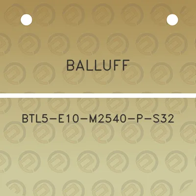 balluff-btl5-e10-m2540-p-s32