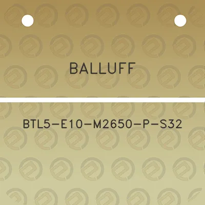 balluff-btl5-e10-m2650-p-s32