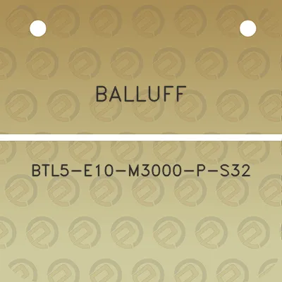 balluff-btl5-e10-m3000-p-s32