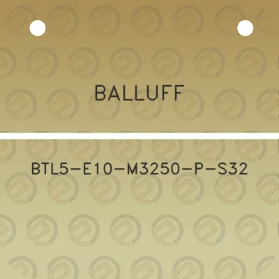 balluff-btl5-e10-m3250-p-s32