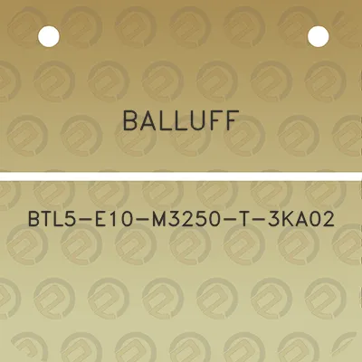 balluff-btl5-e10-m3250-t-3ka02