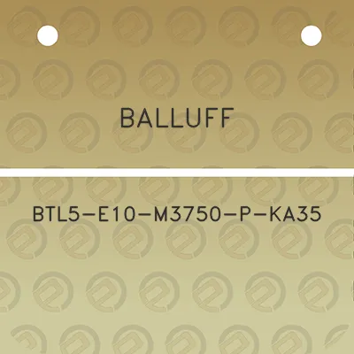 balluff-btl5-e10-m3750-p-ka35