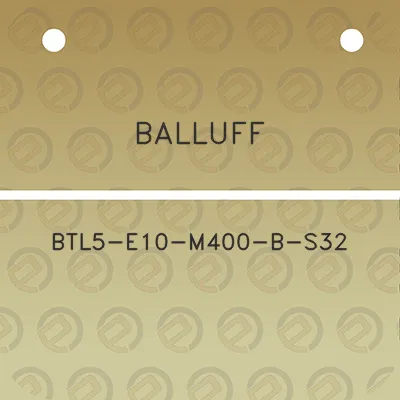 balluff-btl5-e10-m400-b-s32