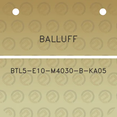 balluff-btl5-e10-m4030-b-ka05