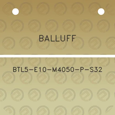 balluff-btl5-e10-m4050-p-s32