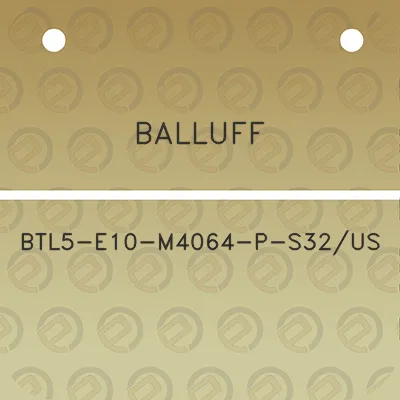 balluff-btl5-e10-m4064-p-s32us