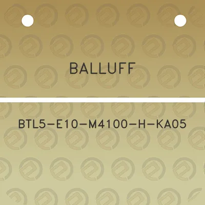 balluff-btl5-e10-m4100-h-ka05