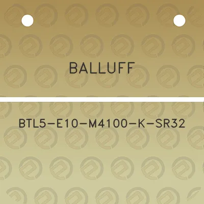 balluff-btl5-e10-m4100-k-sr32