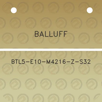 balluff-btl5-e10-m4216-z-s32