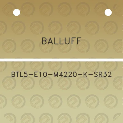 balluff-btl5-e10-m4220-k-sr32