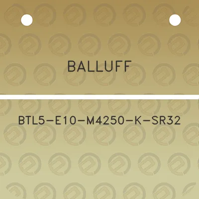 balluff-btl5-e10-m4250-k-sr32