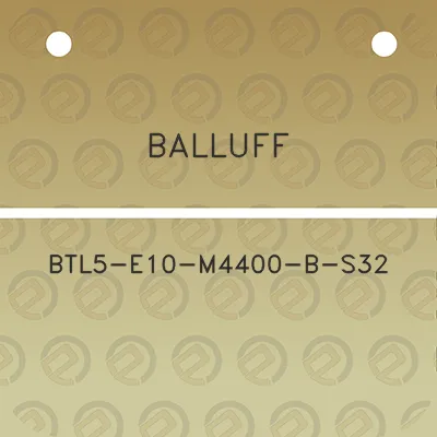 balluff-btl5-e10-m4400-b-s32