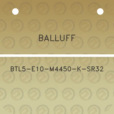 balluff-btl5-e10-m4450-k-sr32