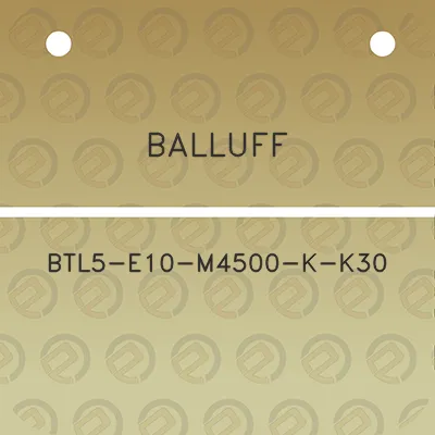 balluff-btl5-e10-m4500-k-k30