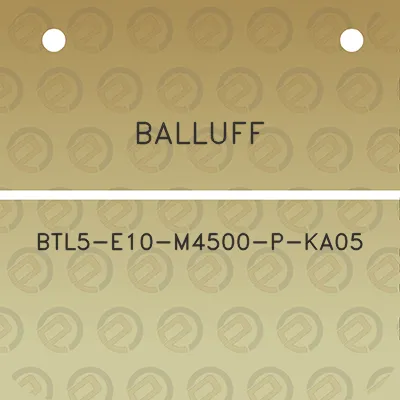 balluff-btl5-e10-m4500-p-ka05