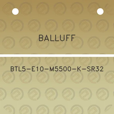 balluff-btl5-e10-m5500-k-sr32