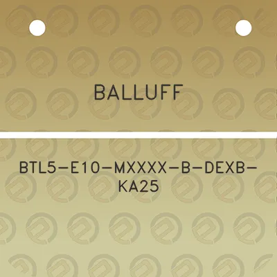 balluff-btl5-e10-mxxxx-b-dexb-ka25