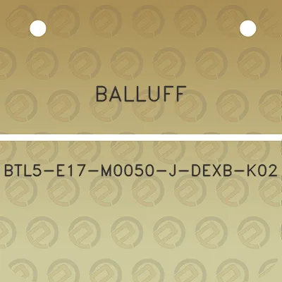 balluff-btl5-e17-m0050-j-dexb-k02