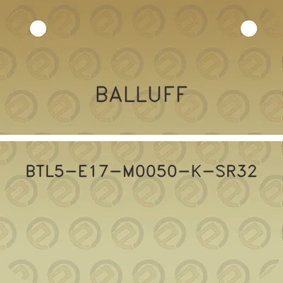 balluff-btl5-e17-m0050-k-sr32