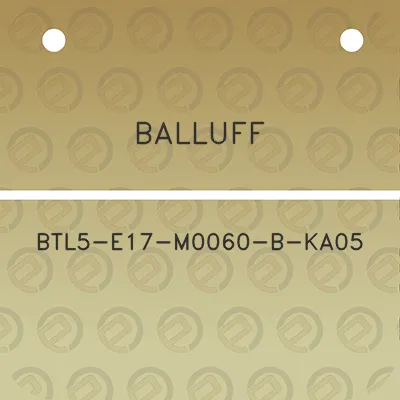 balluff-btl5-e17-m0060-b-ka05