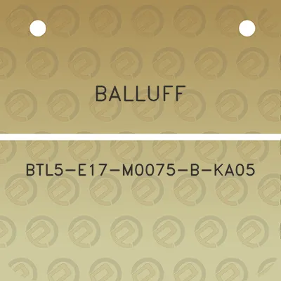 balluff-btl5-e17-m0075-b-ka05