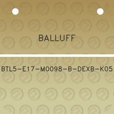 balluff-btl5-e17-m0098-b-dexb-k05