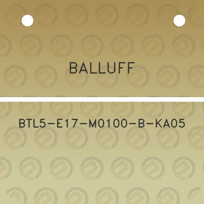 balluff-btl5-e17-m0100-b-ka05