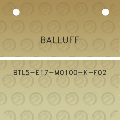 balluff-btl5-e17-m0100-k-f02