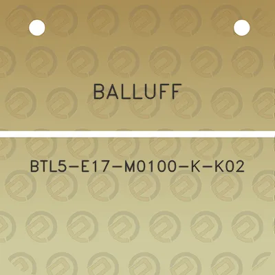 balluff-btl5-e17-m0100-k-k02