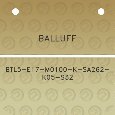 balluff-btl5-e17-m0100-k-sa262-k05-s32