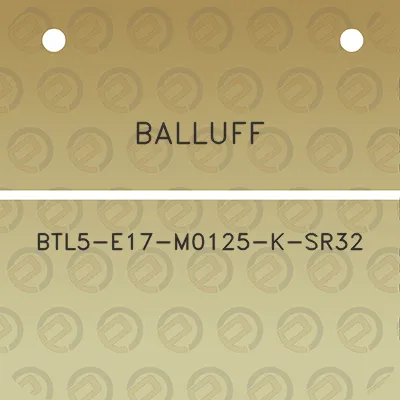 balluff-btl5-e17-m0125-k-sr32