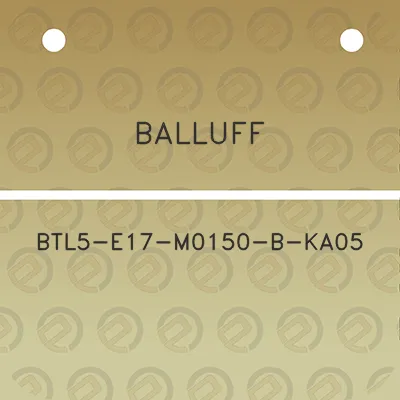 balluff-btl5-e17-m0150-b-ka05