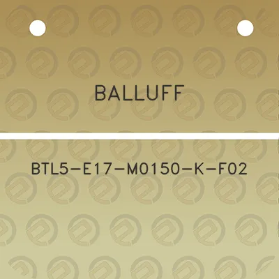 balluff-btl5-e17-m0150-k-f02