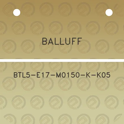 balluff-btl5-e17-m0150-k-k05