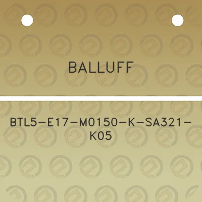 balluff-btl5-e17-m0150-k-sa321-k05