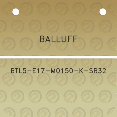 balluff-btl5-e17-m0150-k-sr32