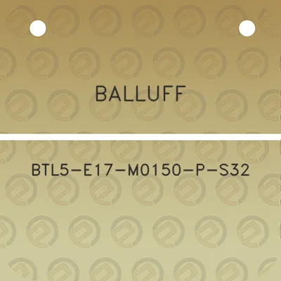 balluff-btl5-e17-m0150-p-s32