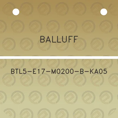 balluff-btl5-e17-m0200-b-ka05