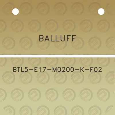 balluff-btl5-e17-m0200-k-f02