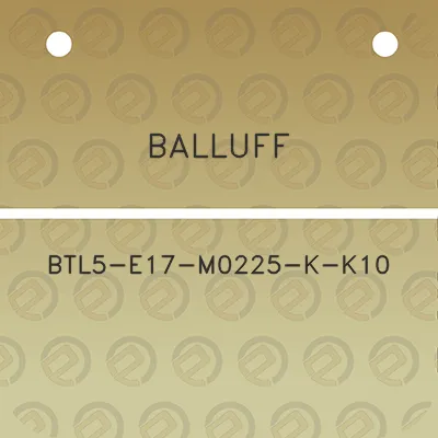 balluff-btl5-e17-m0225-k-k10