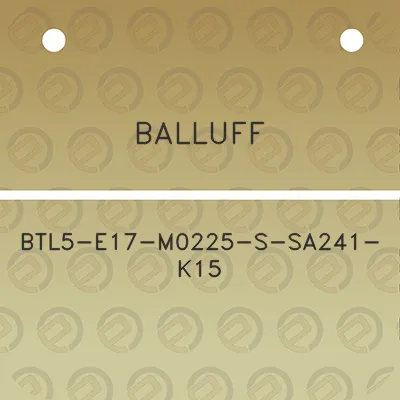 balluff-btl5-e17-m0225-s-sa241-k15