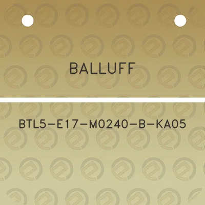 balluff-btl5-e17-m0240-b-ka05