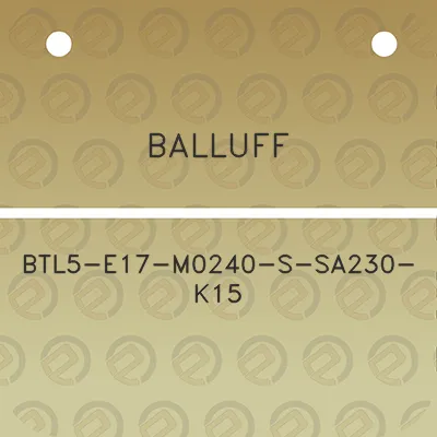 balluff-btl5-e17-m0240-s-sa230-k15