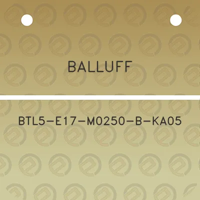 balluff-btl5-e17-m0250-b-ka05