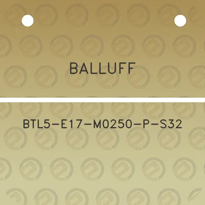 balluff-btl5-e17-m0250-p-s32