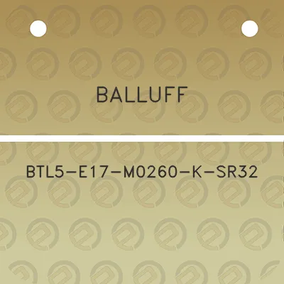 balluff-btl5-e17-m0260-k-sr32