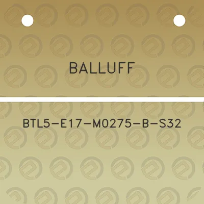 balluff-btl5-e17-m0275-b-s32