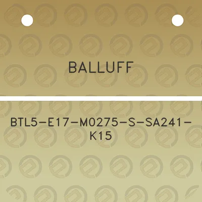 balluff-btl5-e17-m0275-s-sa241-k15